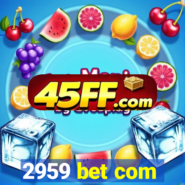 2959 bet com